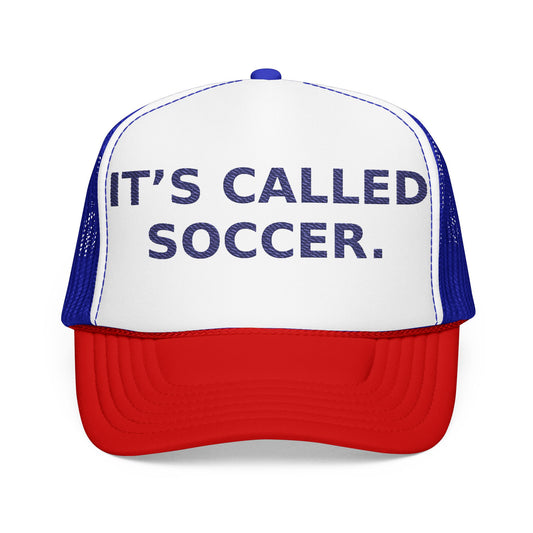 It’s Called Soccer - Foam Trucker Hat