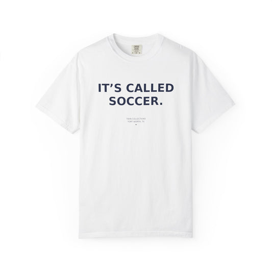 It's Called Soccer T-Shirt