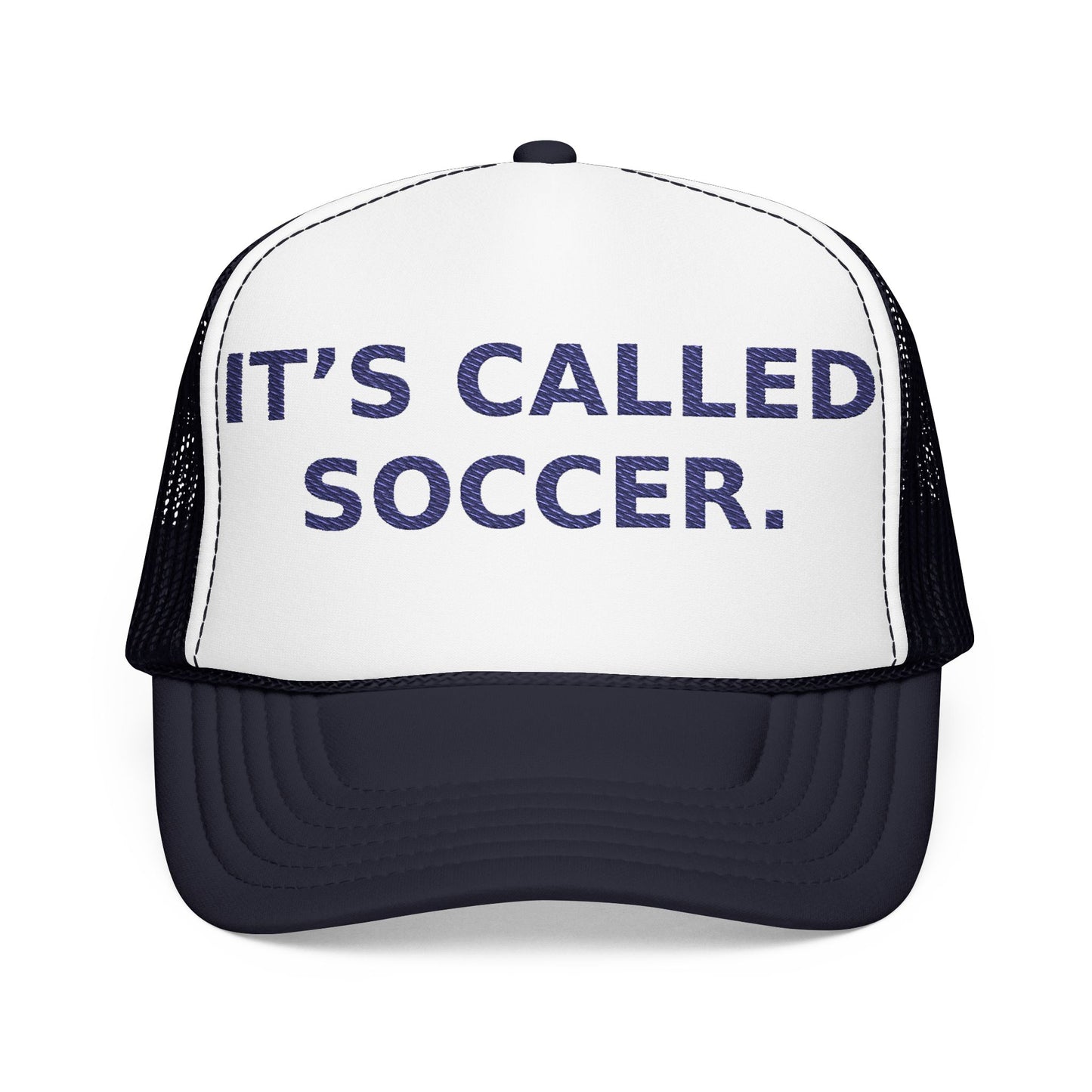 It’s Called Soccer - Foam Trucker Hat