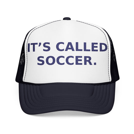 It’s Called Soccer - Foam Trucker Hat