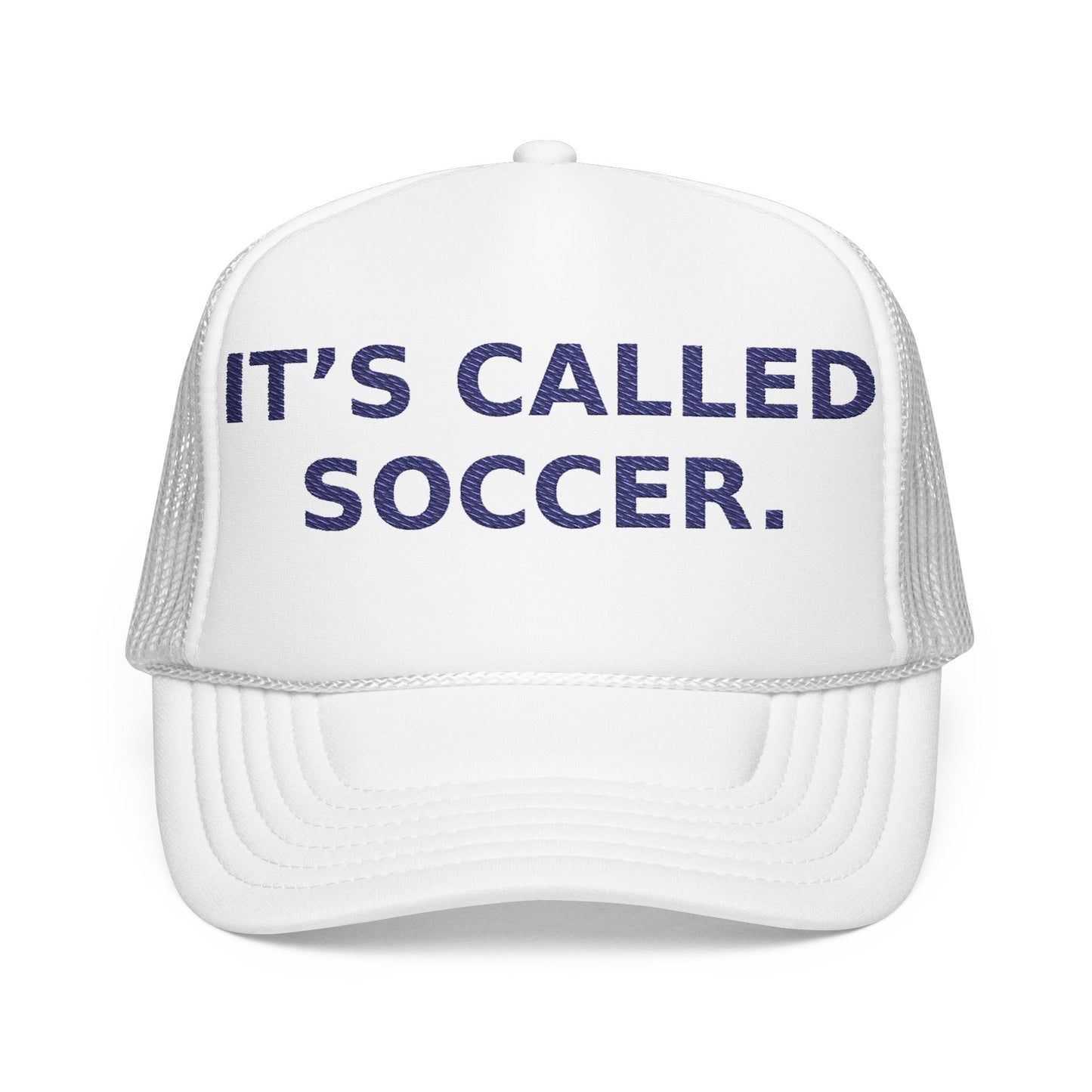 It’s Called Soccer - Foam Trucker Hat
